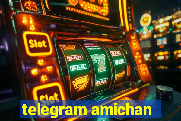 telegram amichan